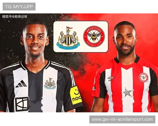 布伦特福德与纽卡斯尔联过往交锋历史深度分析及战绩对比 布伦特福德与纽卡斯尔联过往交锋历史深度分析及战绩对比